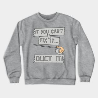 If You Can't Fix It Duct It! Crewneck Sweatshirt